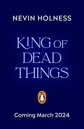 King Of Dead Things - Nevin Holness