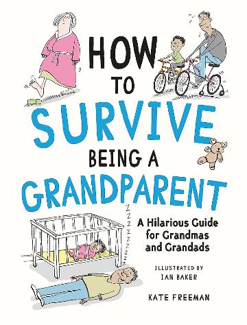 How To Survive Being A Grandparent - Kate Freeman