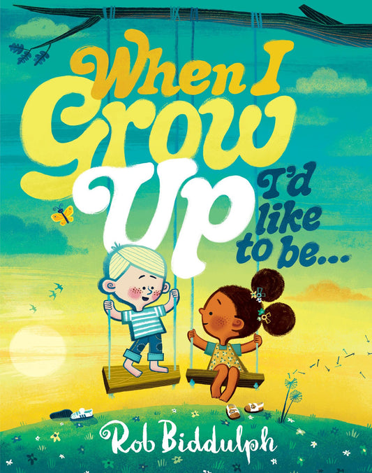 When I Grow Up I'd Like To Be... - Rob Biddulph