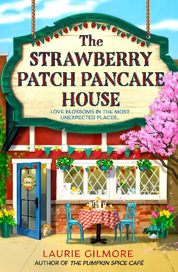 The Strawberry Patch Pancake House - Laurie Gilmore