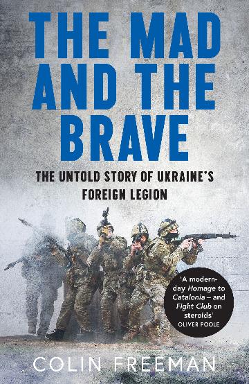 The Mad And The Brave - Colin Freeman