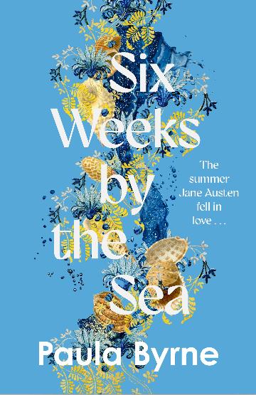 Six Weeks By The Sea - Paula Byrne