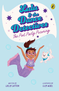 Lulu And The Dance Detectives #2: The Pool Party Poisoning - Sally Sutton