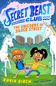 Secret Beast Club: The Unicorns Of Silver Street