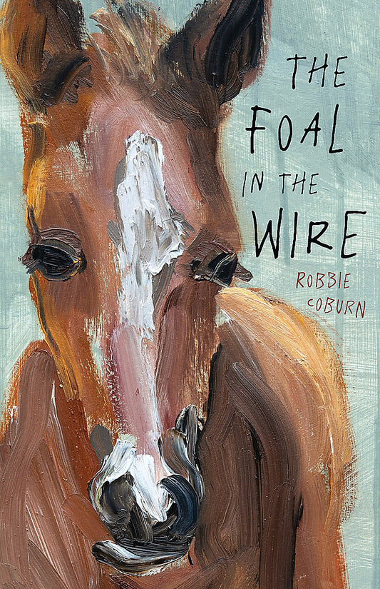 The Foal In The Wire - Robbie Coburn