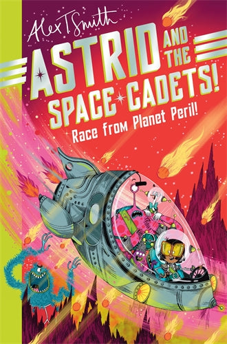 Astrid And The Space Cadets: Race From Planet Peril! - Alex T Smith