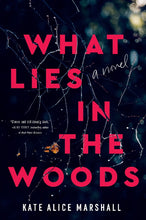 Load image into Gallery viewer, What Lies In The Woods - Kate Alice Marshall
