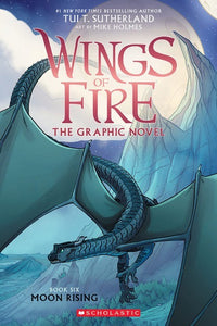 Moon Rising: The Graphic Novel (wings Of Fire, Book Six) - Tui T Sutherland