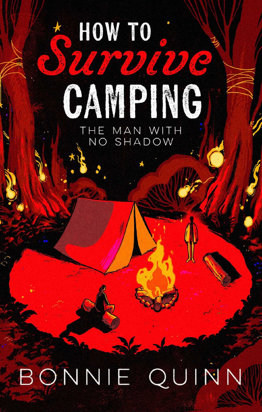How To Survive Camping: The Man With No Shadow - Bonnie Quinn