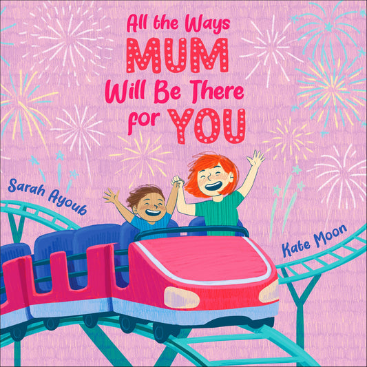 All The Ways Mum Will Be There For You