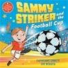 Sammy Striker And The Football Cup - Catherine Emmett Joe Berger