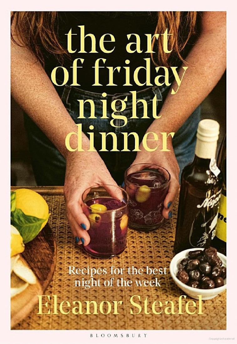 The Art Of Friday Night Dinner - Eleanor Steafel