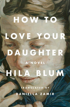 How To Love Your Daughter - Hila Blum