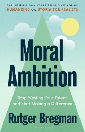  Moral Ambition - Rutger Bregman