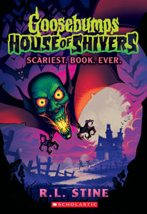 Scariest. Book. Ever. (goosebumps: House Of Shivers #1) R L Stine