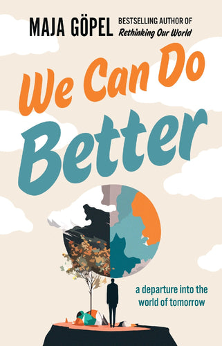 We Can Do Better - Maja Gopel