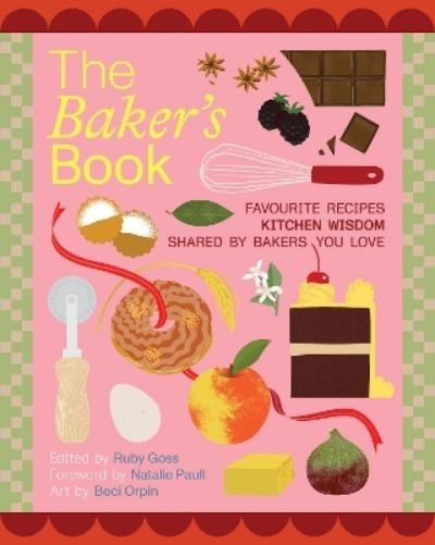 The Bakers' Book Recipes, Notes And Wisdom From The Kitchens Of Australia's Most Inspiring Bakers
