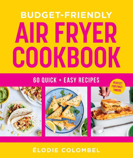 Budget-friendly Air Fryer Cookbook - Elodie Colombel
