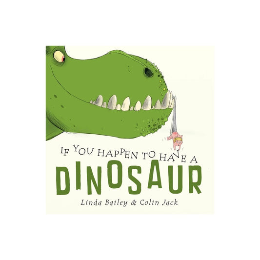 If You Happen To Have A Dinosaur - By Linda Bailey 
