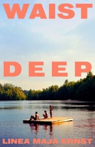 Waist Deep - Linea Maja Ernst