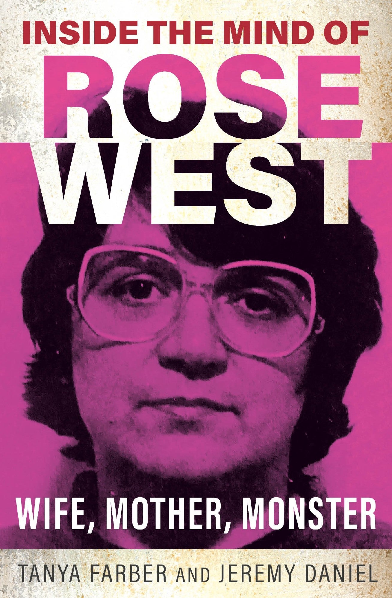 Inside The Mind Of Rose West - Tanya Farber