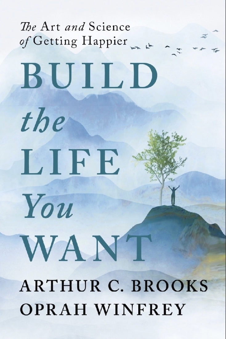 Build The Life You Want - Authur C. Brooks