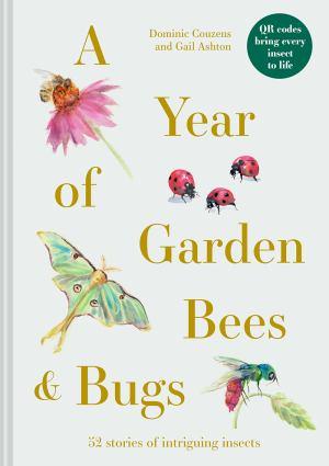 A Year Of Garden Bees And Bugs - Gail Ashton
