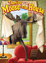 Load image into Gallery viewer, There&#39;s A Moose In The House
