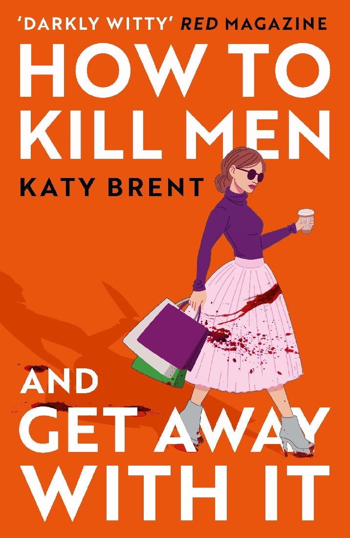 How To Kill Men And Get Away With It - Katy Brent