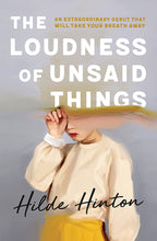 Load image into Gallery viewer, The Loudness Of Unsaid Things - Hilde Hinton
