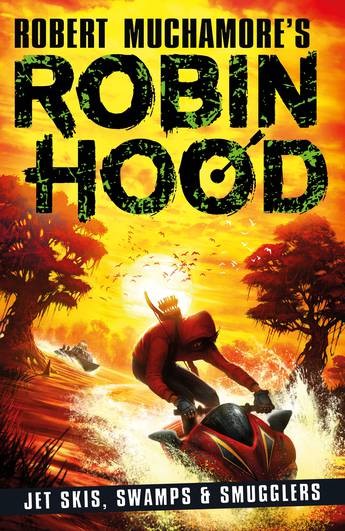 Robin Hood 3: Jet Skis, Swamps & Smuggle - Robert Muchamore