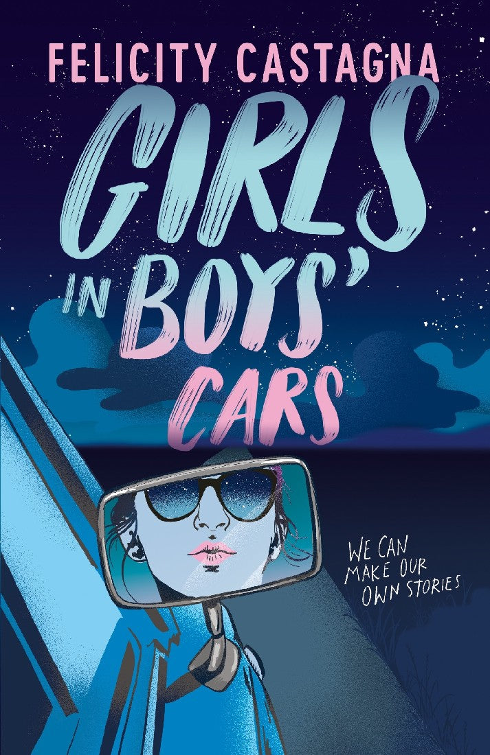 Girls In Boys Cars - Felicity Castagna