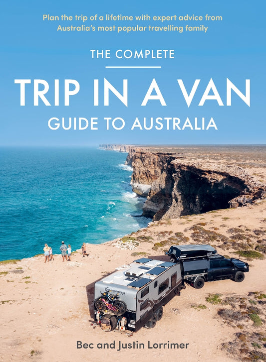 The Complete Trip In A Van Guide To Australia - Bec Lorrimer